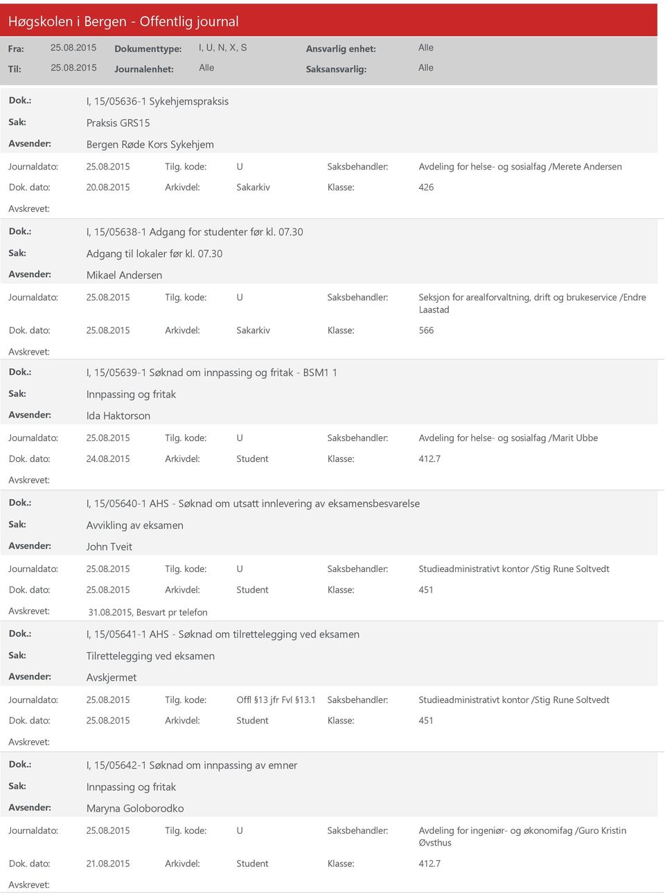 dato: Arkivdel: Sakarkiv 566 I, 15/05639-1 Søknad om innpassing og fritak - BSM1 1 Innpassing og fritak Ida Haktorson Avdeling for helse- og sosialfag /Marit bbe 412.