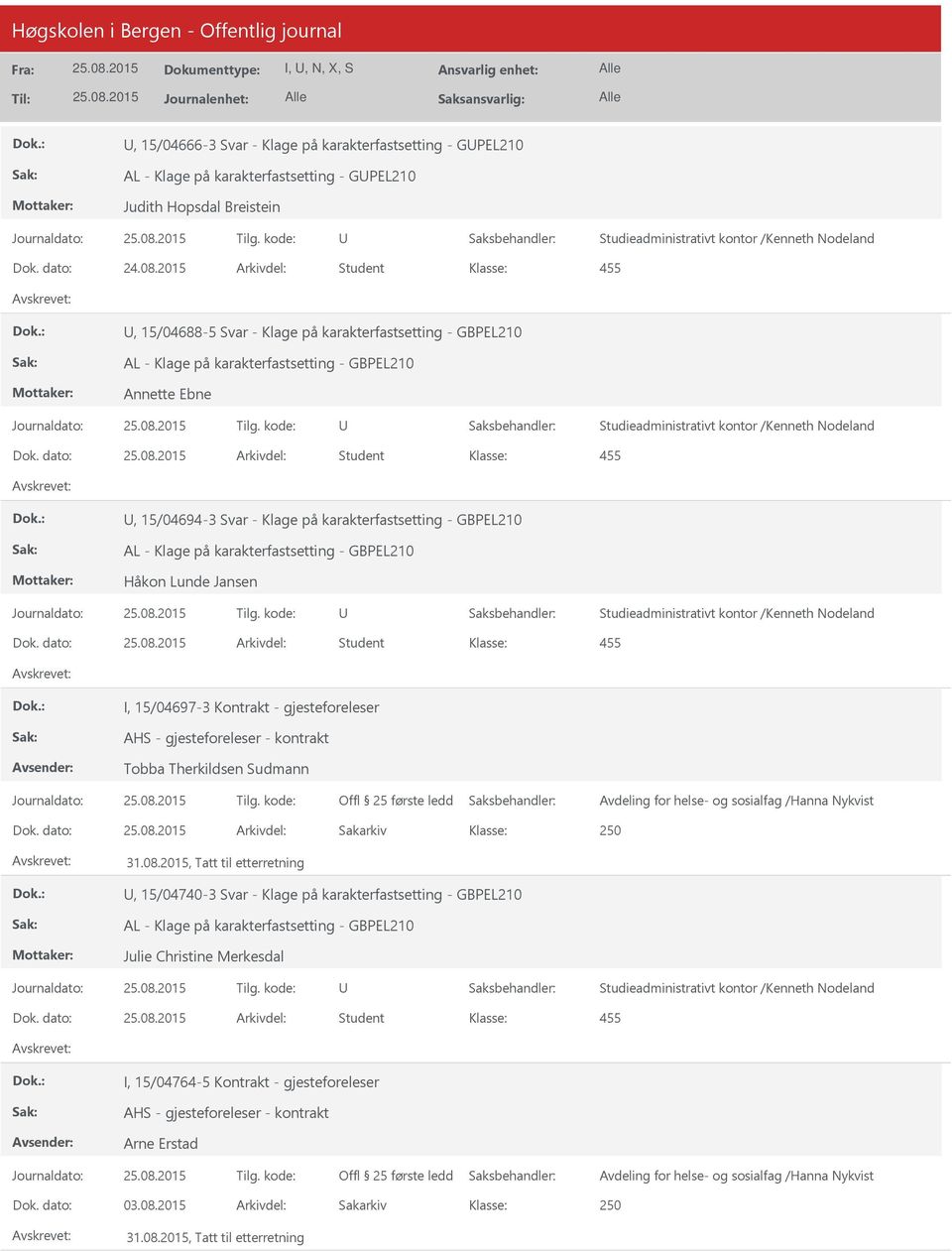 dato: Arkivdel: Student, 15/04694-3 Svar - Klage på karakterfastsetting - GBPEL210 Håkon Lunde Jansen Dok.