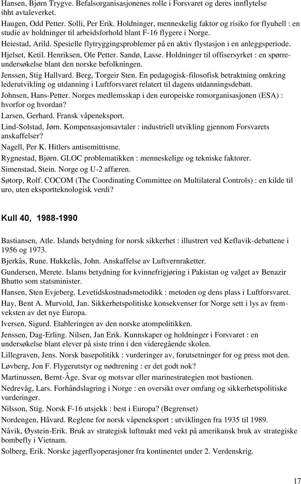 Spesielle flytryggingsproblemer på en aktiv flystasjon i en anleggsperiode. Hjelset, Ketil. Henriksen, Ole Petter. Sandø, Lasse.