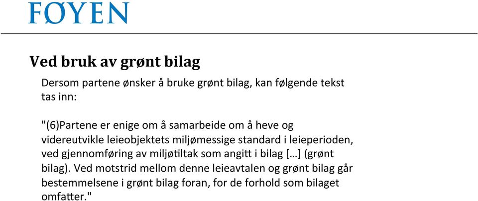 leieperioden, ved gjennomføring av miljøiltak som angie i bilag [ ] (grønt bilag).