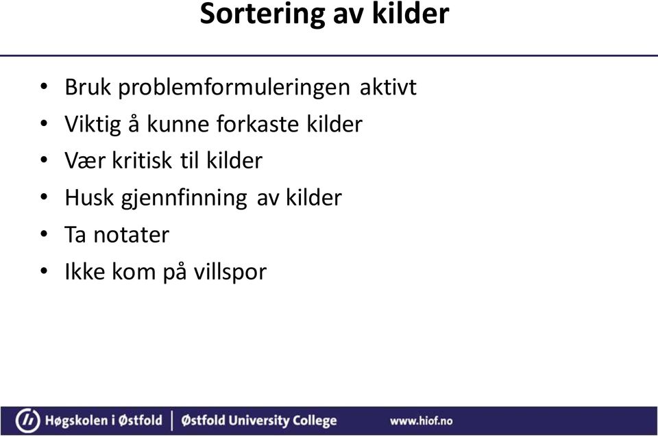 kunne forkaste kilder Vær kritisk til