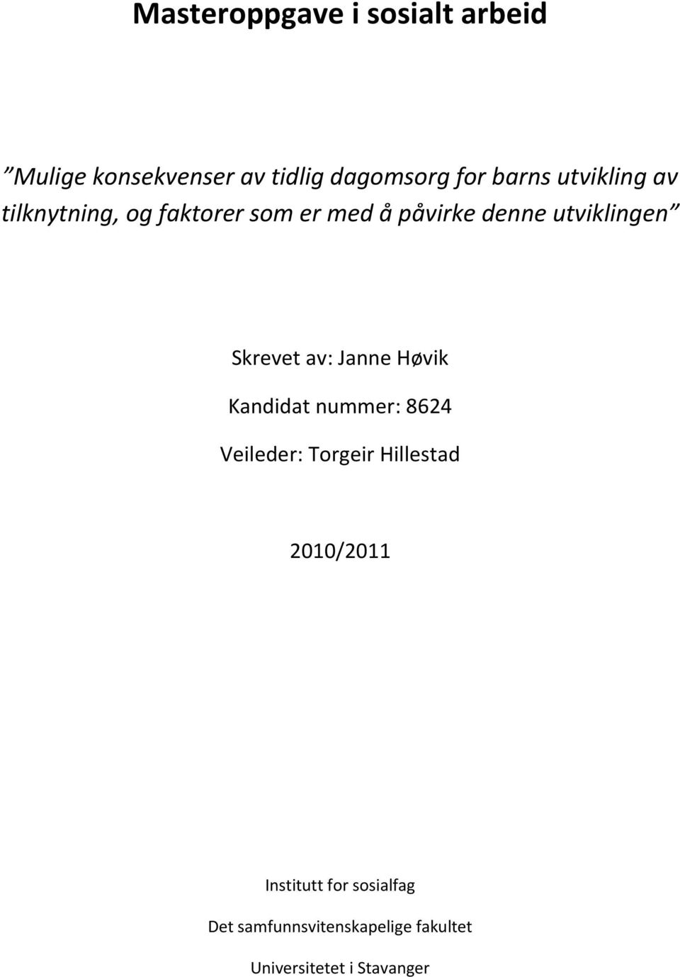 Skrevet av: Janne Høvik Kandidat nummer: 8624 Veileder: Torgeir Hillestad