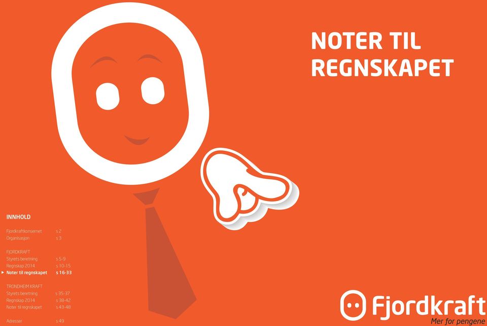 10-15 Noter til regnskapet s 16-33 TRONDHEIM KRAFT Styrets beretning