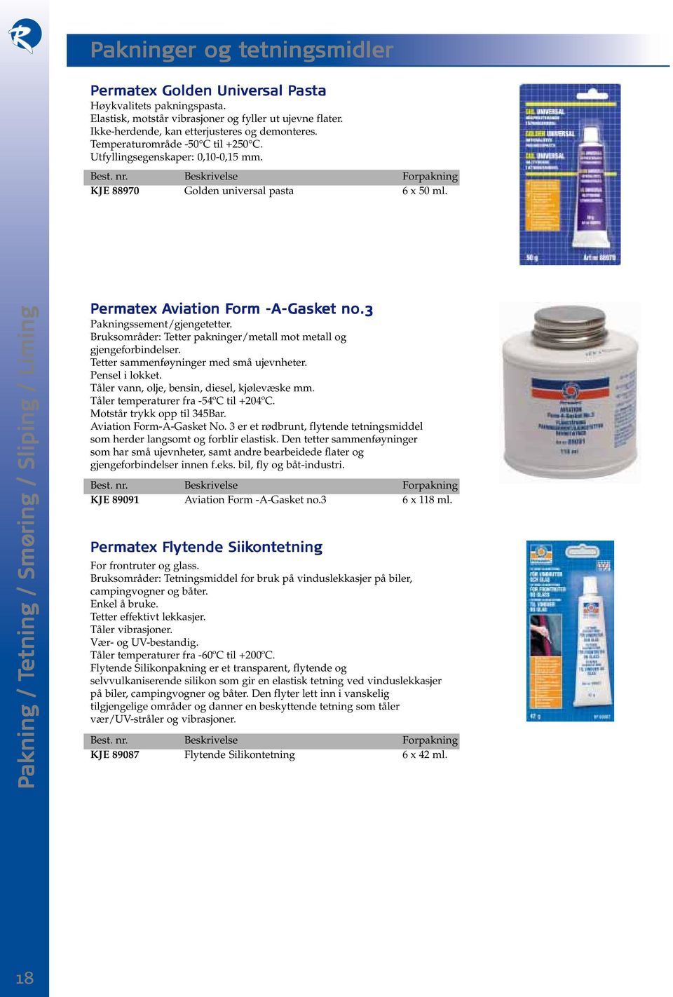 Pakning / Tetning / Smøring / Sliping / Liming Perma ermatex ex Avia viatio tion n Form rm -A-Gask asket t no.3 Pakningssement/gjengetetter.