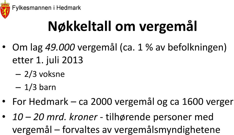 juli 2013 2/3 voksne 1/3 barn For Hedmark ca 2000 vergemål og