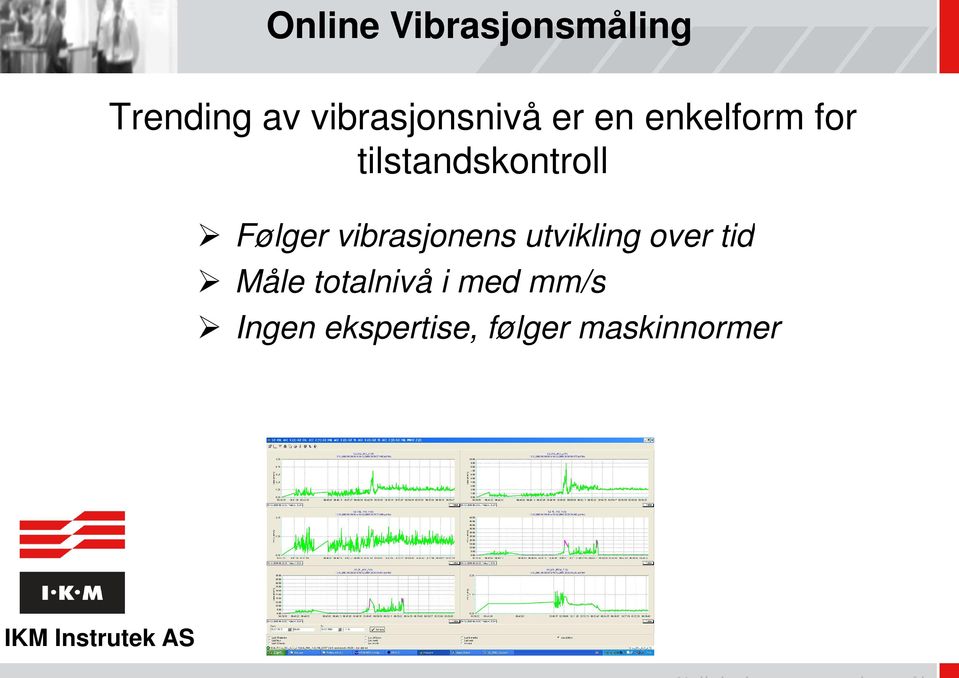 tilstandskontroll Følger vibrasjonens utvikling