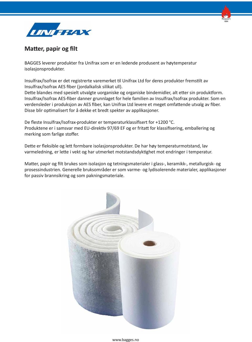 Insulfrax/Isofrax er det registrerte varemerket til Unifrax Ltd for deres produkter fremstilt av Insulfrax/Isofrax AES fiber (jordalkalisk silikat ull).