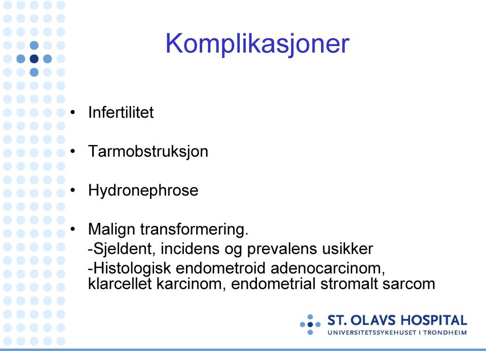 -Sjeldent, incidens og prevalens usikker