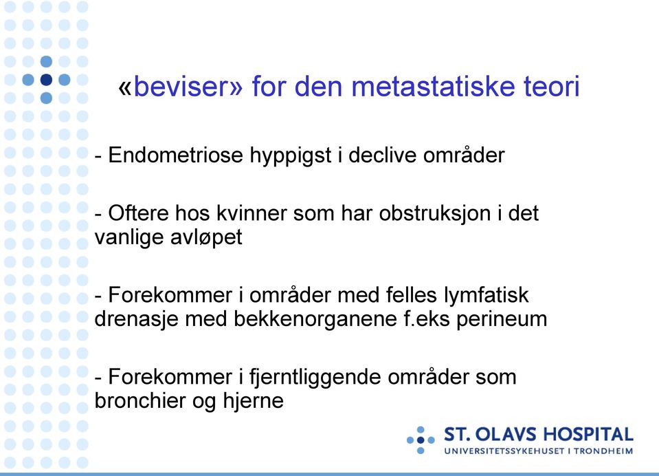 Forekommer i områder med felles lymfatisk drenasje med bekkenorganene f.