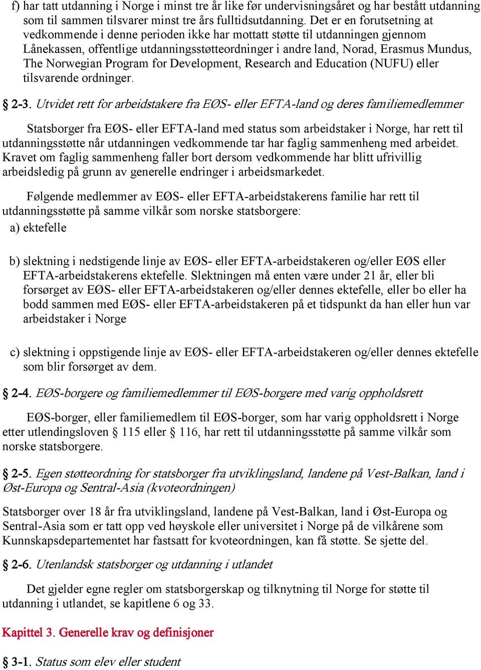 Norwegian Program for Development, Research and Education (NUFU) eller tilsvarende ordninger. 2-3.