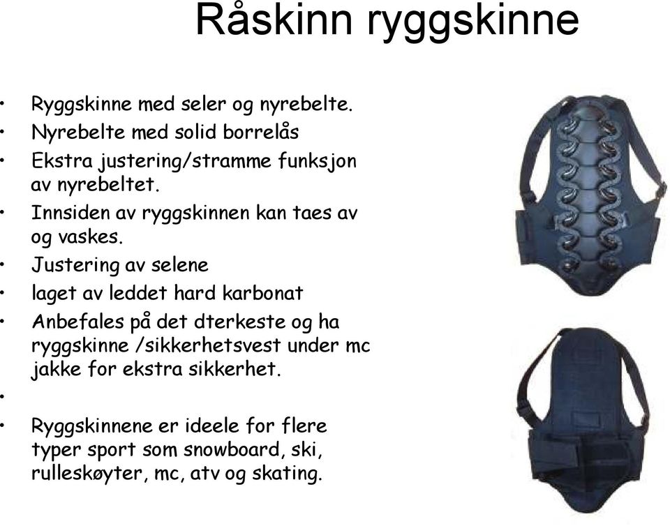 Innsiden av ryggskinnen kan taes av og vaskes.