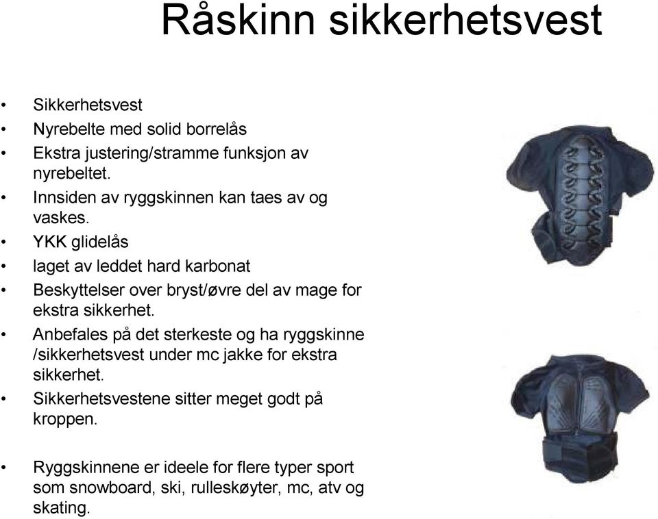 YKK glidelås laget av leddet hard karbonat Beskyttelser over bryst/øvre del av mage for ekstra sikkerhet.