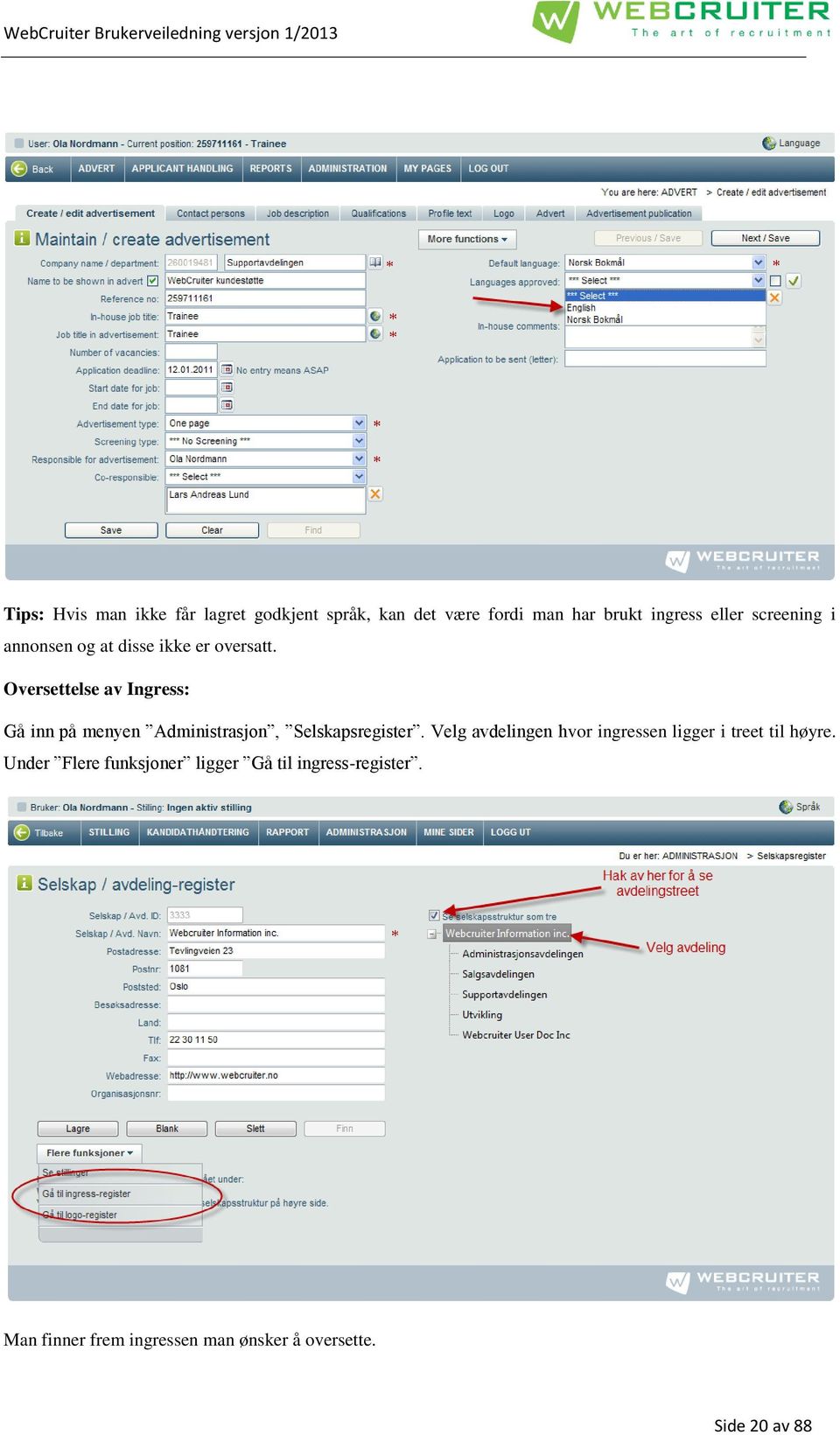 Oversettelse av Ingress: Gå inn på menyen Administrasjon, Selskapsregister.