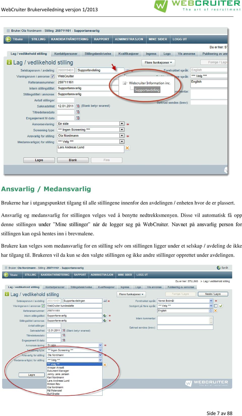 Disse vil automatisk få opp denne stillingen under Mine stillinger når de logger seg på WebCruiter.