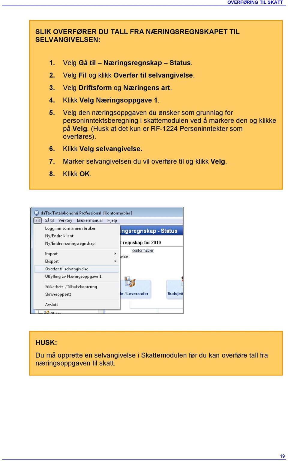 Velg den næringsoppgaven du ønsker som grunnlag for personinntektsberegning i skattemodulen ved å markere den og klikke på Velg.