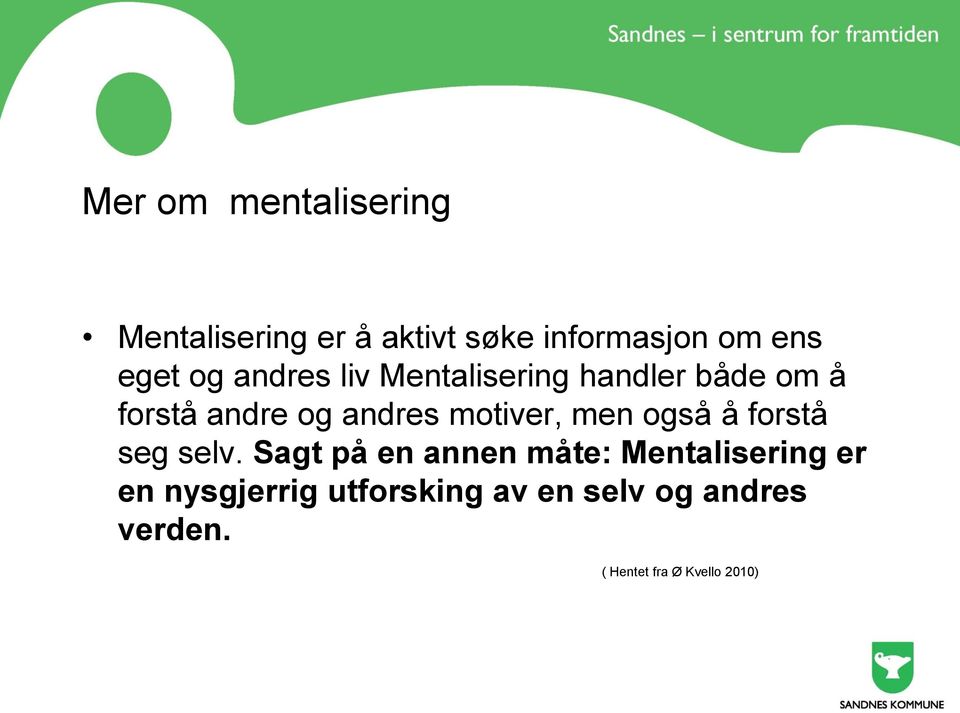 motiver, men også å forstå seg selv.