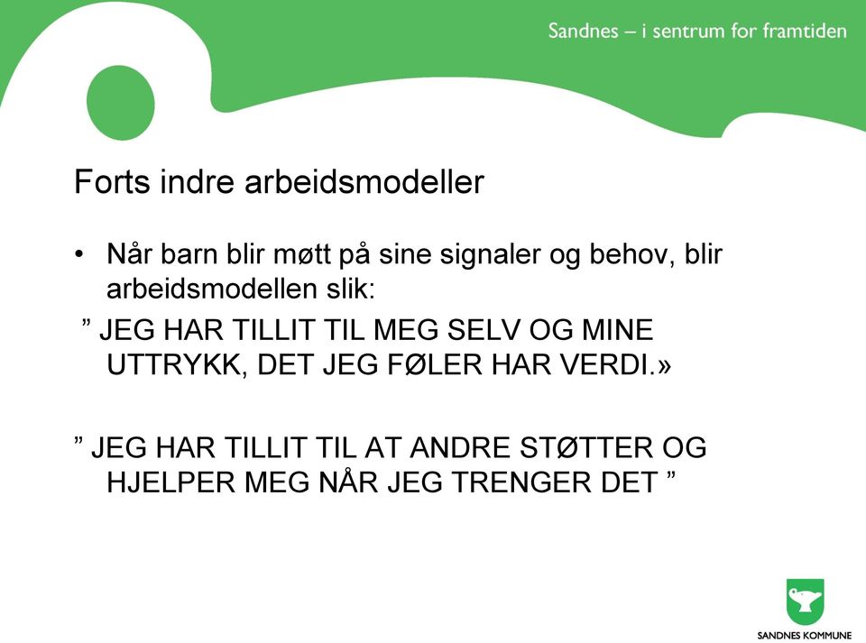 TIL MEG SELV OG MINE UTTRYKK, DET JEG FØLER HAR VERDI.