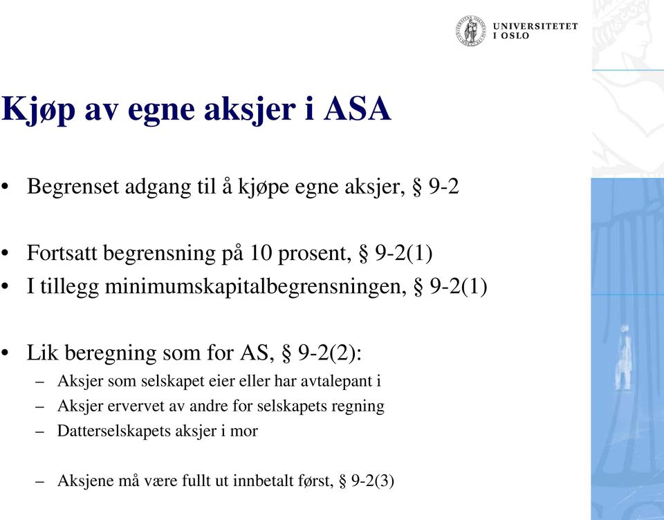 AS, 9-2(2): Aksjer som selskapet eier eller har avtalepant i Aksjer ervervet av andre for