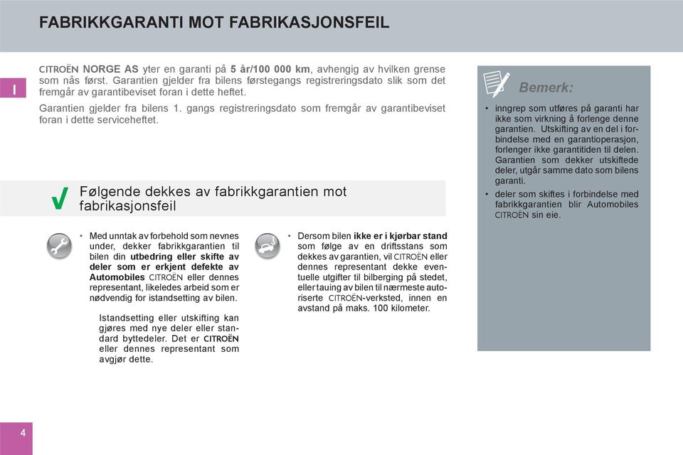 gangs registreringsdato som fremgår av garantibeviset foran i dette serviceheftet.