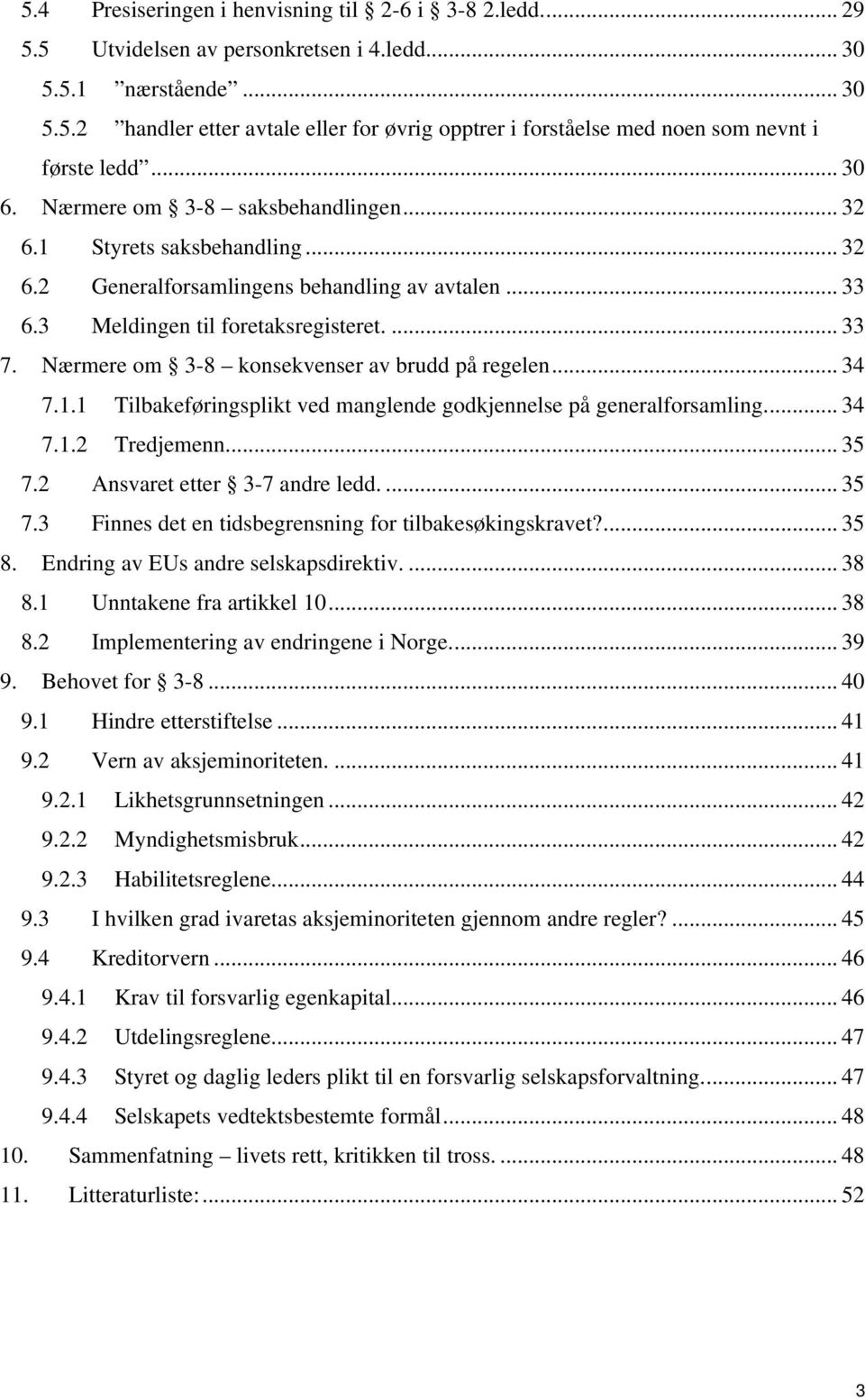 Nærmere om 3-8 konsekvenser av brudd på regelen... 34 7.1.1 Tilbakeføringsplikt ved manglende godkjennelse på generalforsamling... 34 7.1.2 Tredjemenn... 35 7.