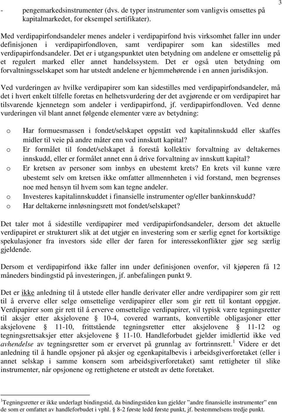 Det er i utgangspunktet uten betydning m andelene er msettelig på et regulert marked eller annet handelssystem.