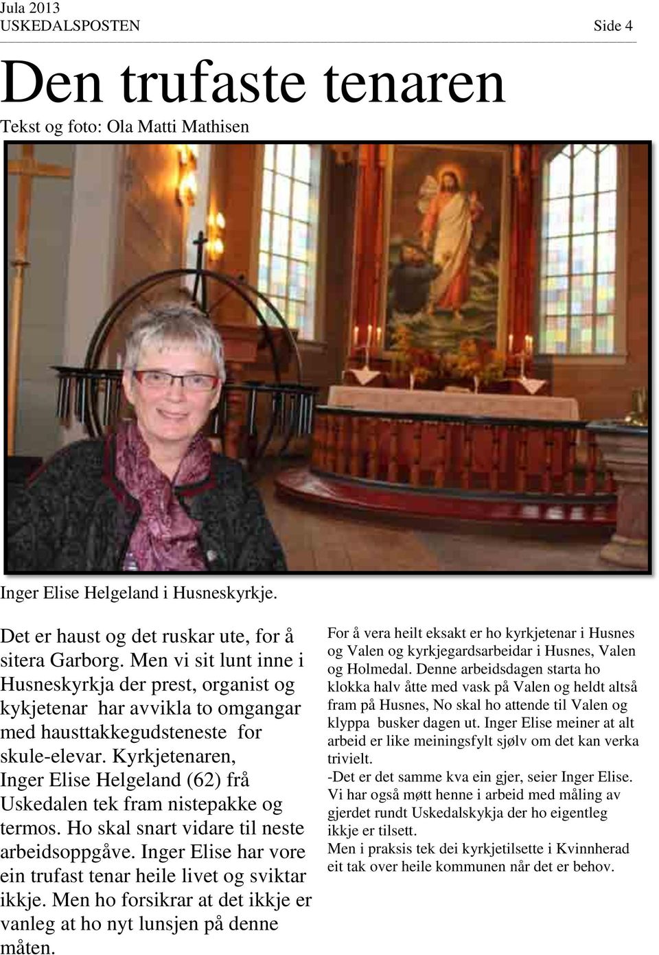 Kyrkjetenaren, Inger Elise Helgeland (62) frå Uskedalen tek fram nistepakke og termos. Ho skal snart vidare til neste arbeidsoppgåve.