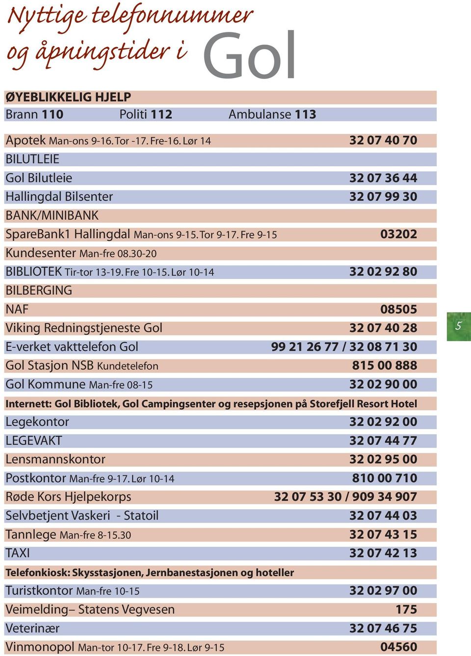 30-20 BIBLIOTEK Tir-tor 13-19. Fre 10-15.