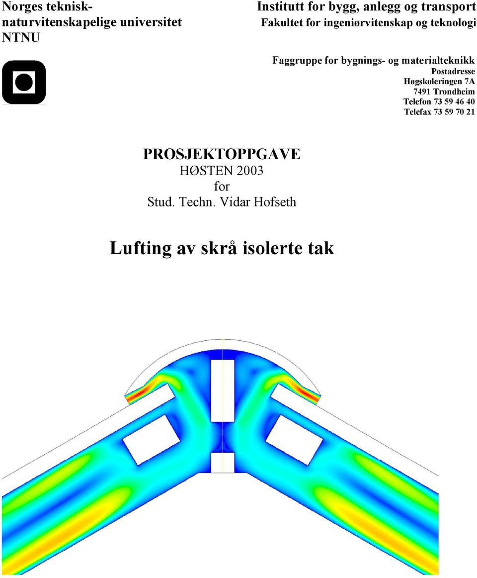 materialteknikk Postadresse Høgskoleringen 7A 7491 Trondheim Telefon 73 59 46 40