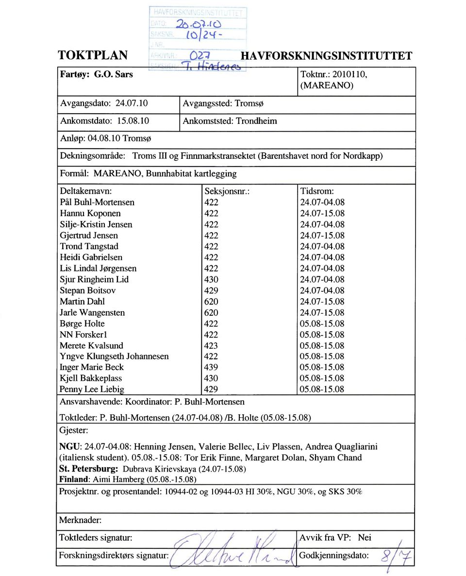 10 Tromsø Dekningsområde: Troms III og Finnmarkstransektet (Barentshavet nord for Nordkapp) Formål: MAREANO, Bunnhabitat kartlegging Ansvarshavende: Koordinator: P. Buhl-Mortensen Toktleder: P.