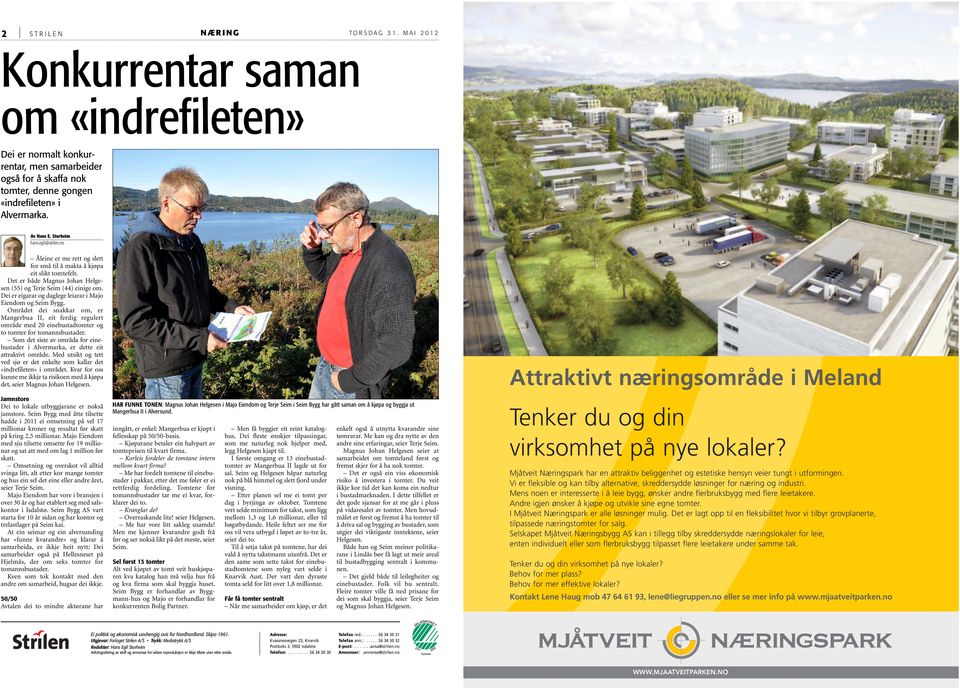 Mens noen er interesserte i å leie bygg, ønsker andre flerbruksbygg med flere leietakere. Andre igjen ønsker å kjøpe og utvikle sine egne tomter. I Mjåtveit Næringspark er alle løsninger mulig.