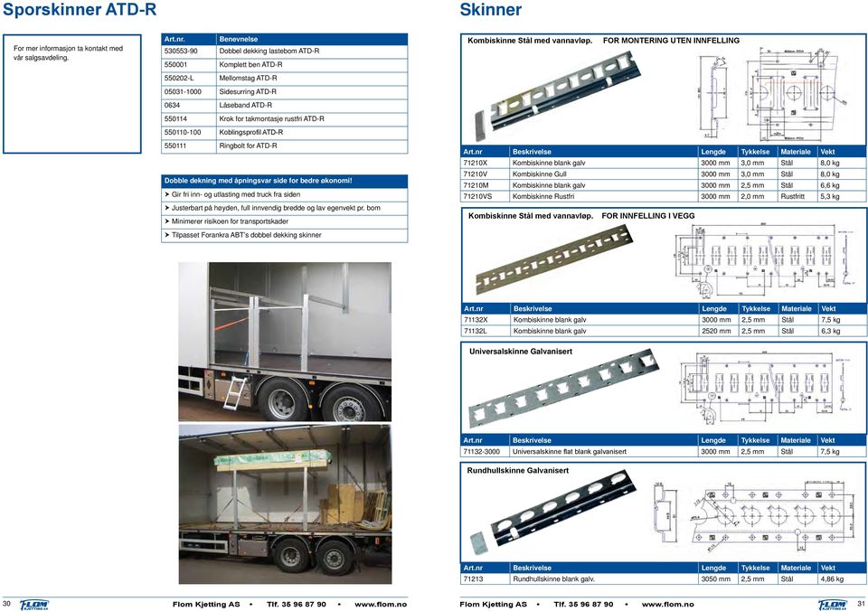 ATD-R Dobble dekning med åpningsvar side for bedre økonomi! Gir fri inn- og utlasting med truck fra siden Justerbart på høyden, full innvendig bredde og lav egenvekt pr.