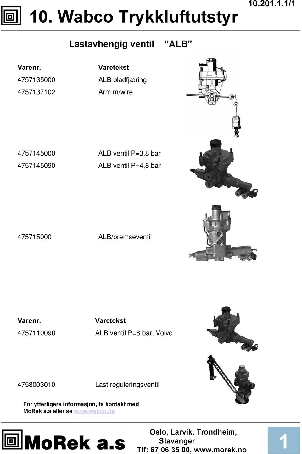 Arm m/wire 475745000 ALB ventil P=3,8 bar 475745090 ALB ventil