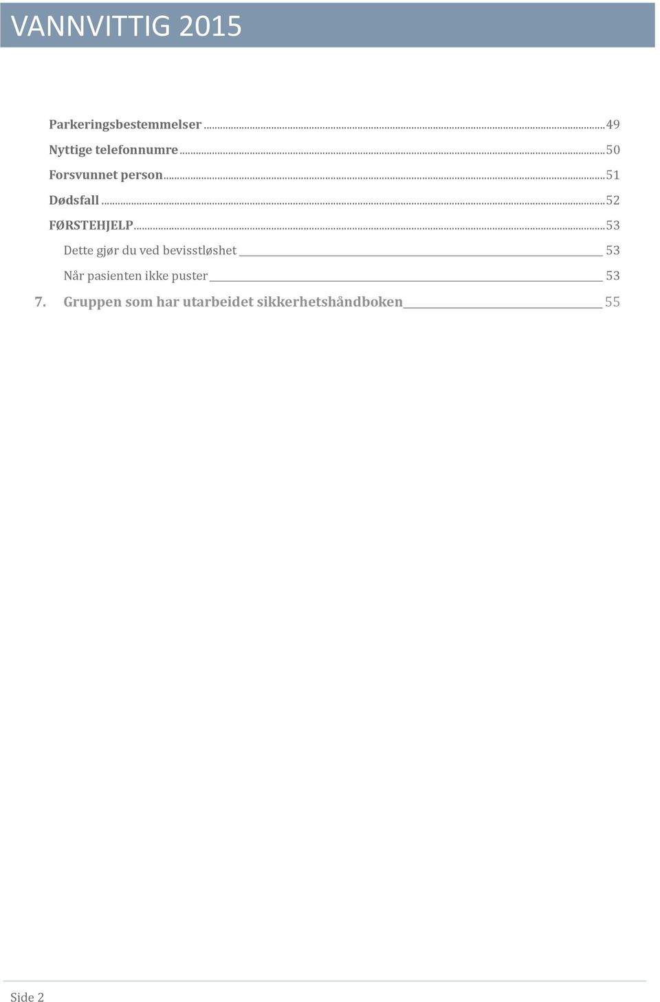 .. 53 Dette gjør du ved bevisstløshet 53 Na r pasienten