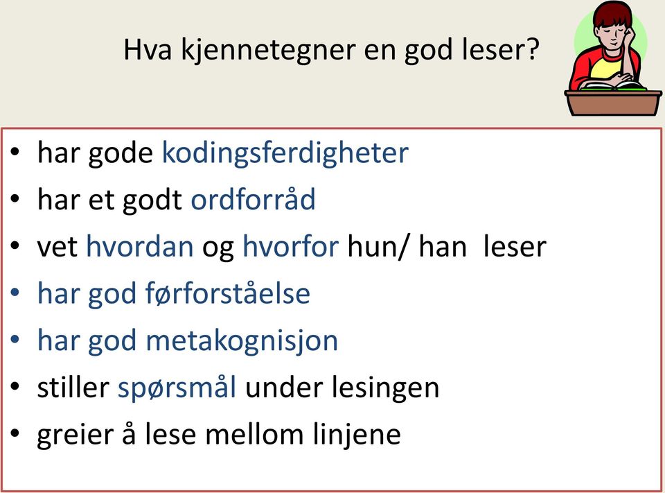 hvordan og hvorfor hun/ han leser har god førforståelse