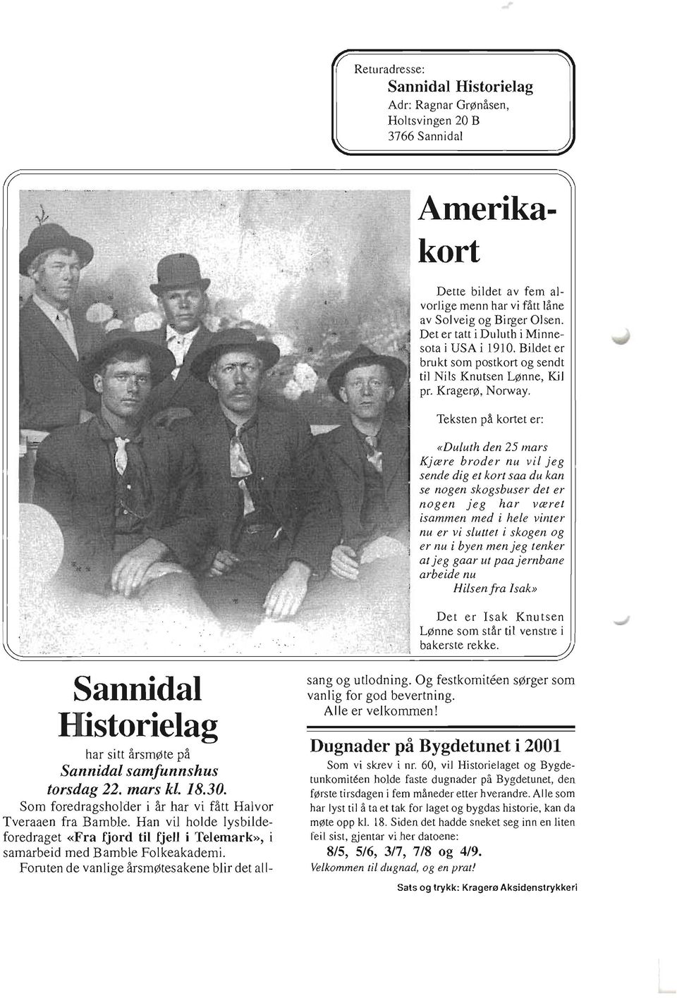 Foruten de vanlige 3rsmotesakene blir det all- Amerikakort Dette bildet av fern alvorlige rnenn har vi fatt lane av Solveig og Birger Olsen. Det er tatt i Duluth i Minnesota i USA i 1910.