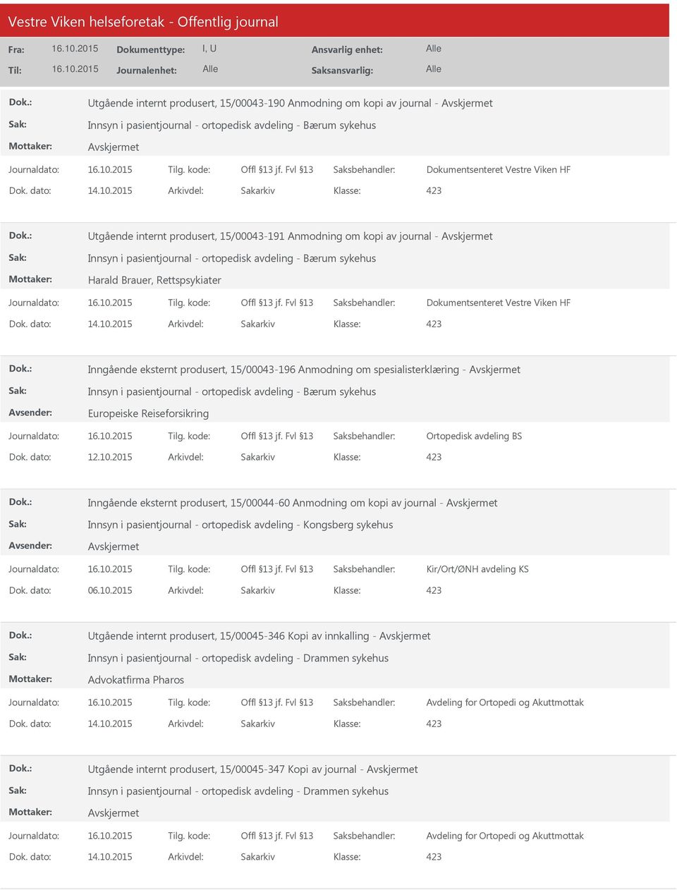 15/00043-196 Anmodning om spesialisterklæring - Innsyn i pasientjournal - ortopedisk avdeling - Bærum sykehus Europeiske Reiseforsikring Ortopedisk avdeling BS Dok. dato: 12.10.