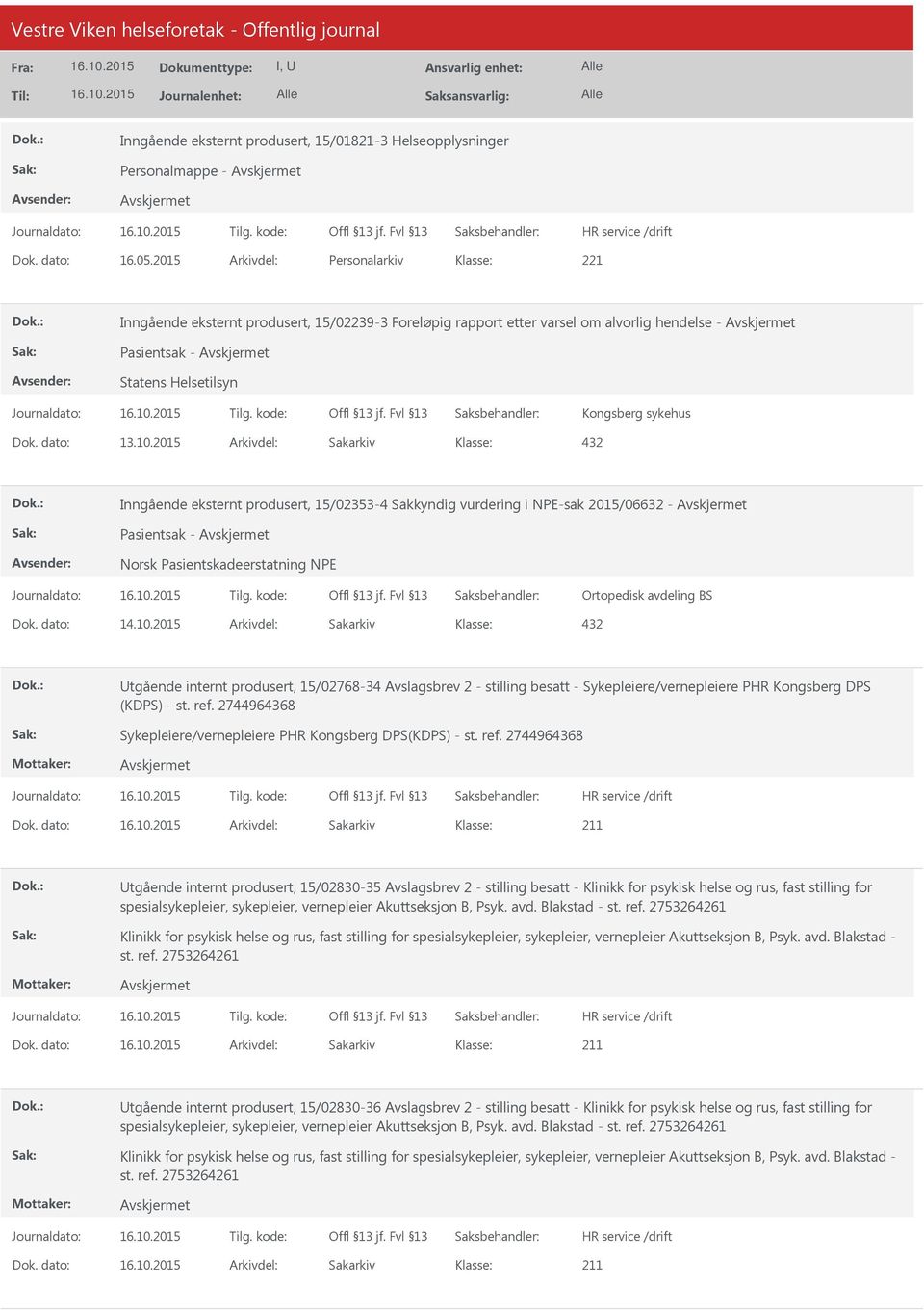 2015 Arkivdel: Sakarkiv 432 Inngående eksternt produsert, 15/02353-4 Sakkyndig vurdering i NPE-sak 2015/06632 - Pasientsak - Norsk Pasientskadeerstatning NPE Ortopedisk avdeling BS 432 tgående