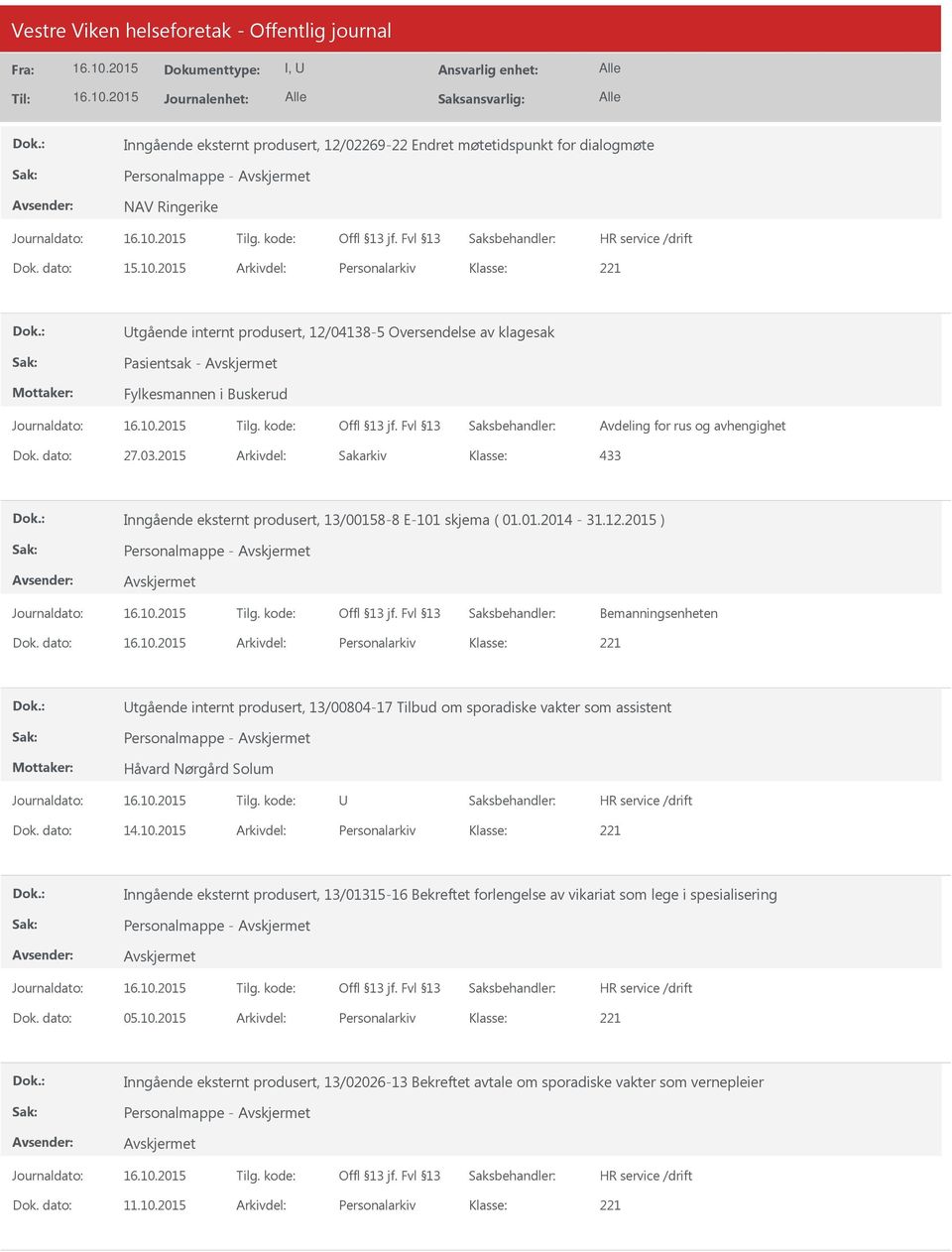 2015 Arkivdel: Sakarkiv 433 Inngående eksternt produsert, 13/00158-8 E-101 skjema ( 01.01.2014-31.12.2015 ) Personalmappe - Bemanningsenheten Dok.