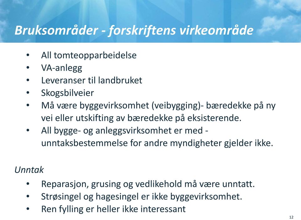 All bygge- og anleggsvirksomhet er med - unntaksbestemmelse for andre myndigheter gjelder ikke.