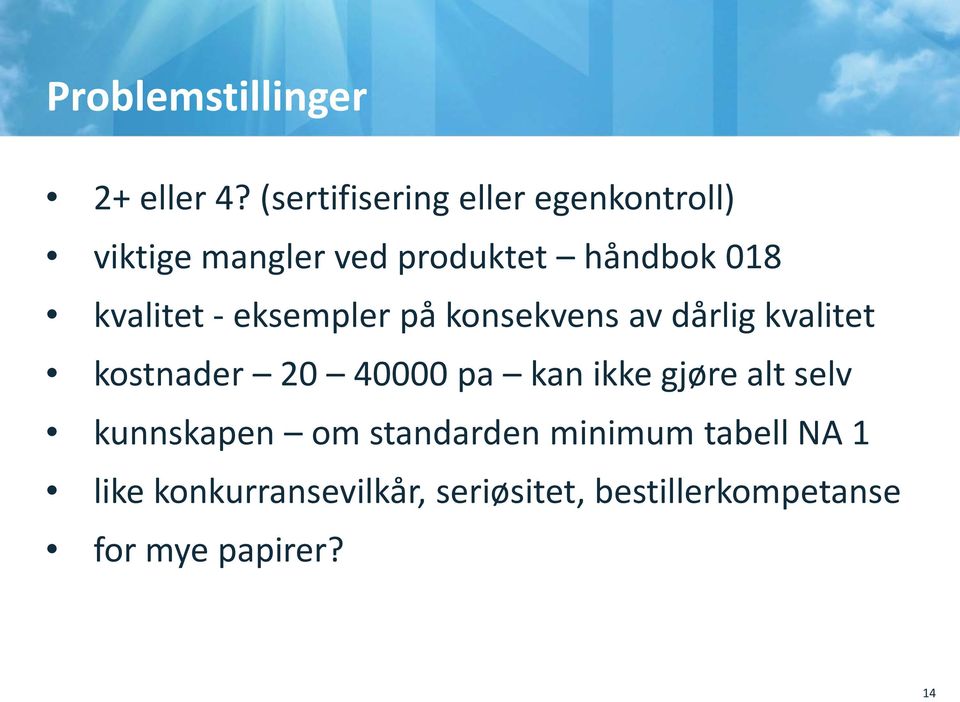 kvalitet - eksempler på konsekvens av dårlig kvalitet kostnader 20 40000 pa kan