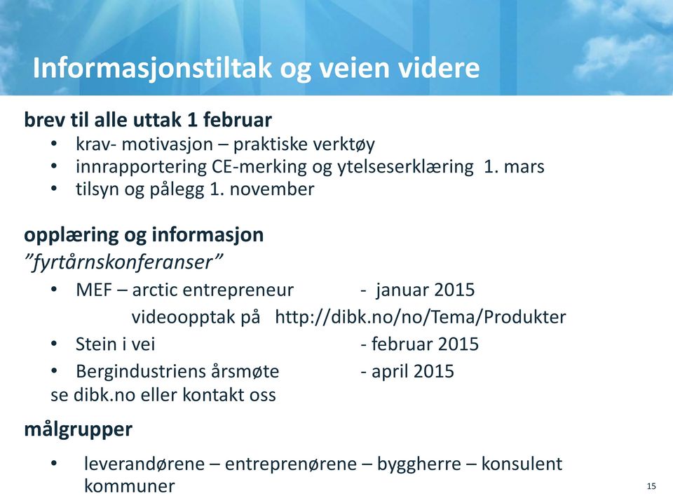 november opplæring og informasjon fyrtårnskonferanser MEF arctic entrepreneur - januar 2015 videoopptak på http://dibk.