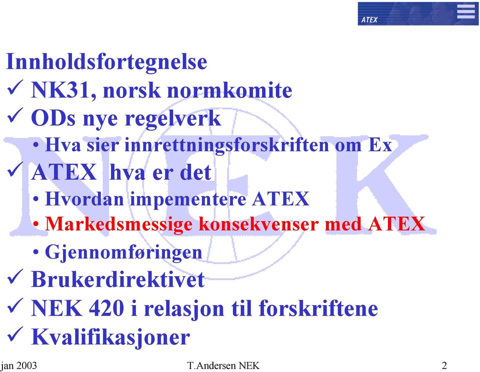 Markedsmessige konsekvenser med ATEX Gjennomføringen Brukerdirektivet