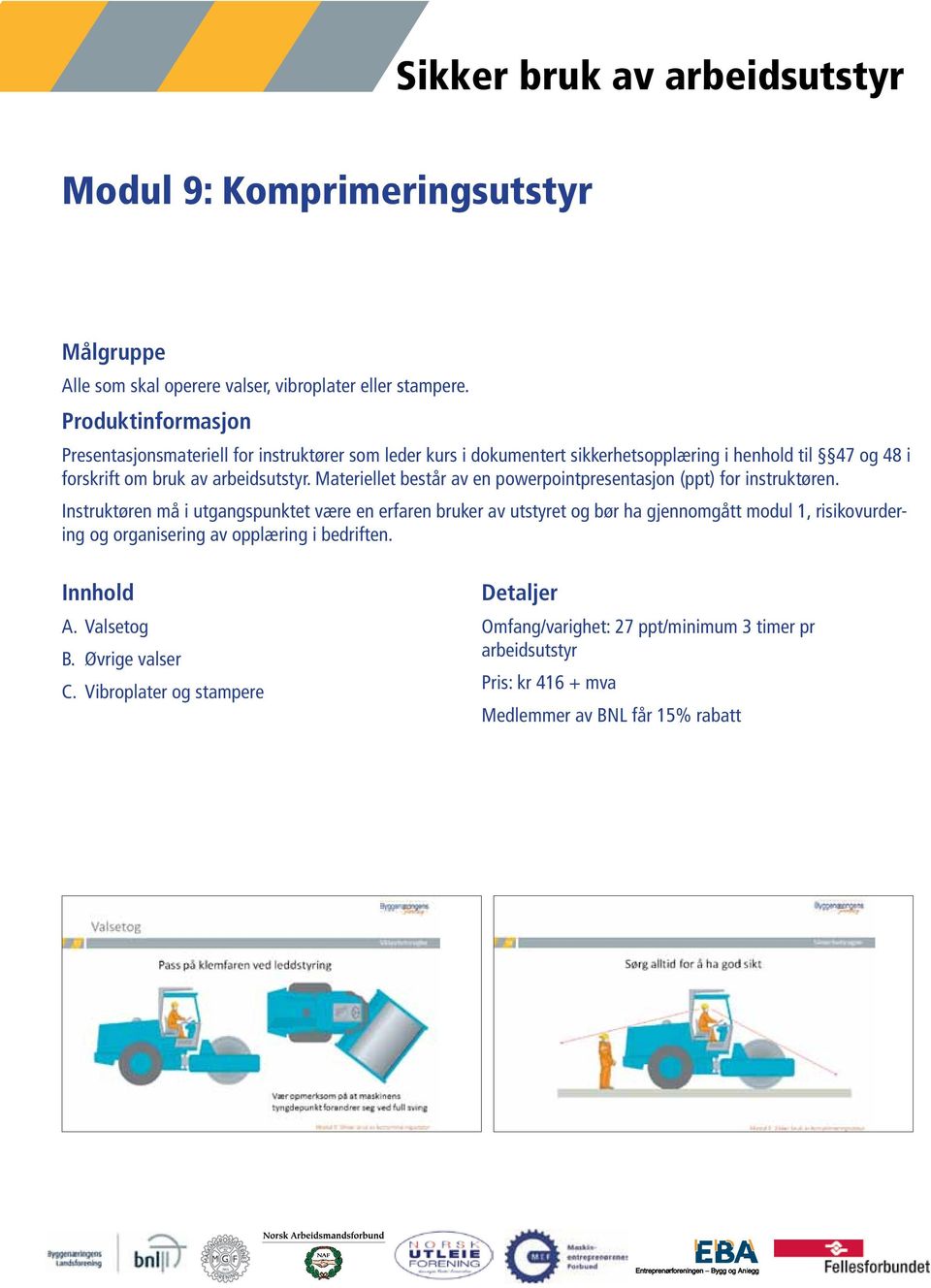 Vibroplater og stampere Omfang/varighet: 27 ppt/minimum 3