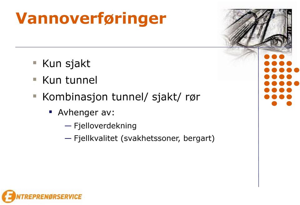 rør Avhenger av: Fjelloverdekning