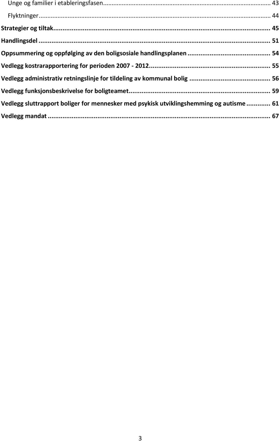 .. 54 Vedlegg kostrarapportering for perioden 2007-2012.