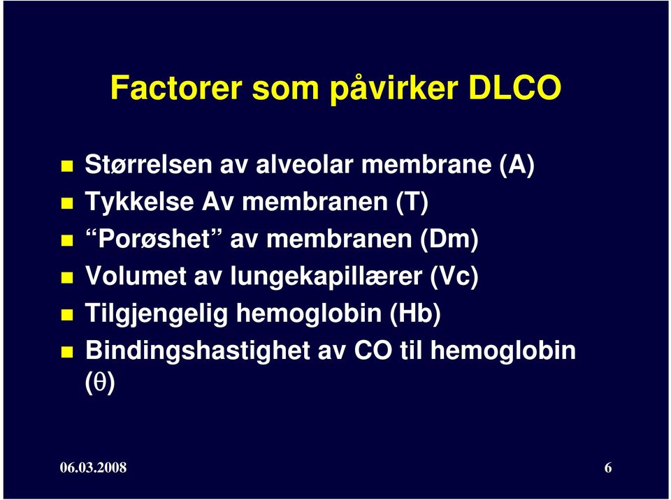 membranen (Dm) Volumet av lungekapillærer (Vc)