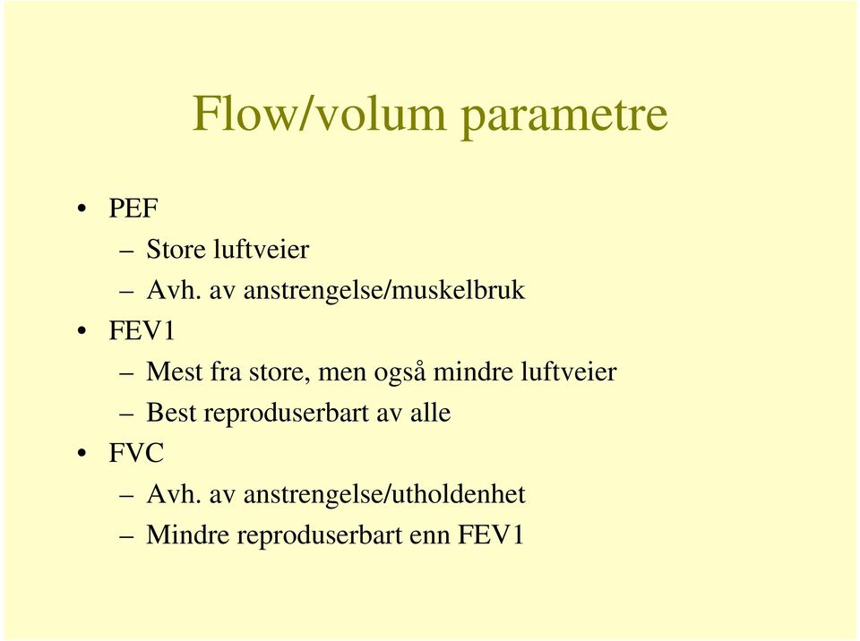 også mindre luftveier Best reproduserbart av alle FVC