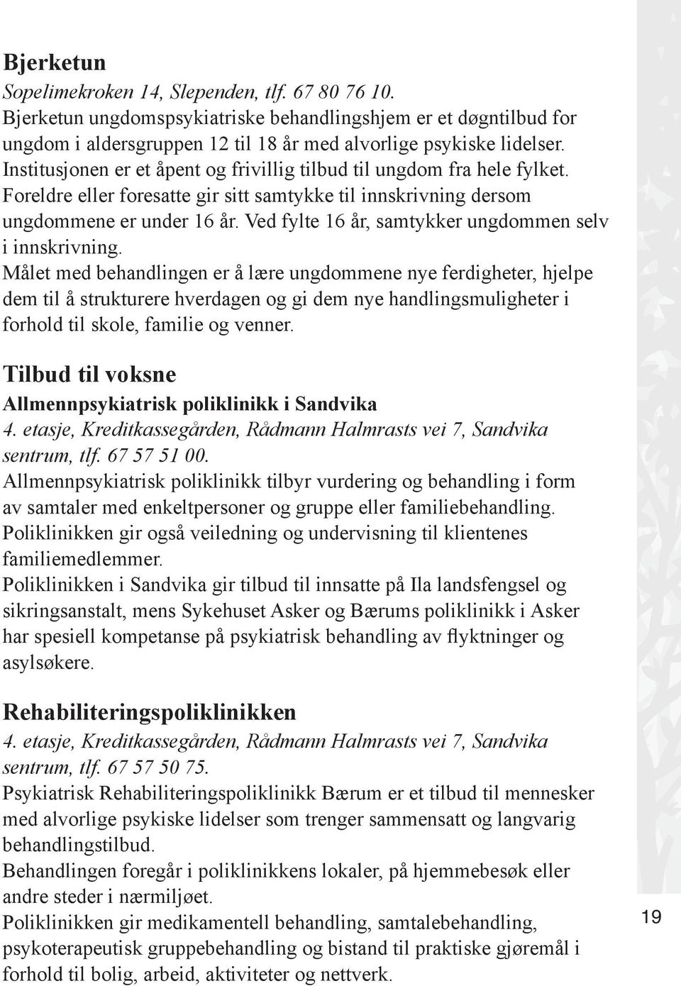 Ved fylte 16 år, samtykker ungdommen selv i innskrivning.