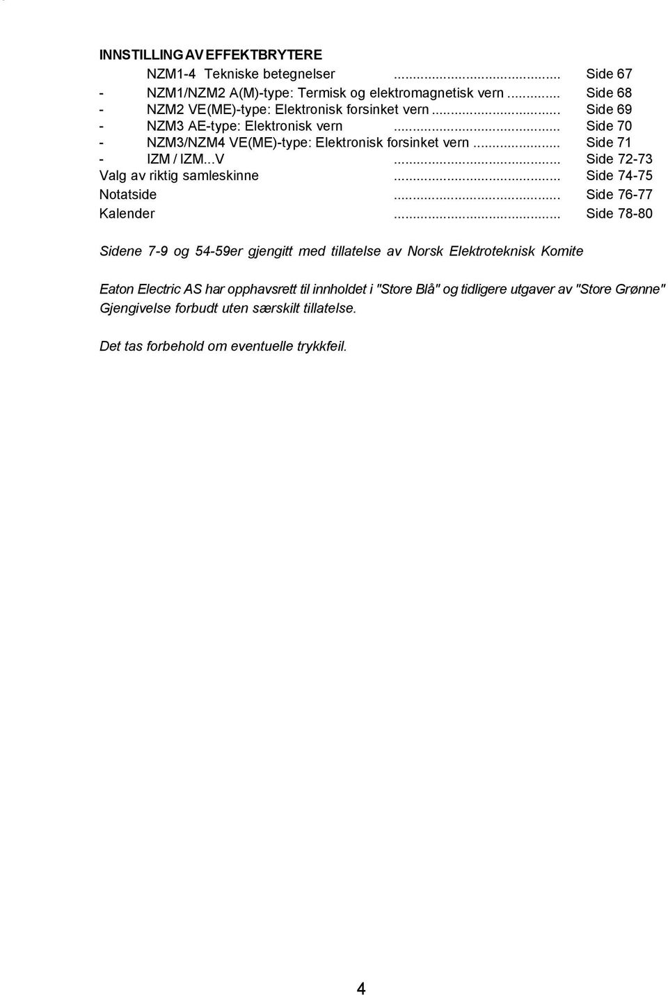 .. Side 71 - IZM / IZM...V... Side 72-73 Valg av riktig samleskinne... Side 74-75 Notatside... Side 76-77 Kalender.