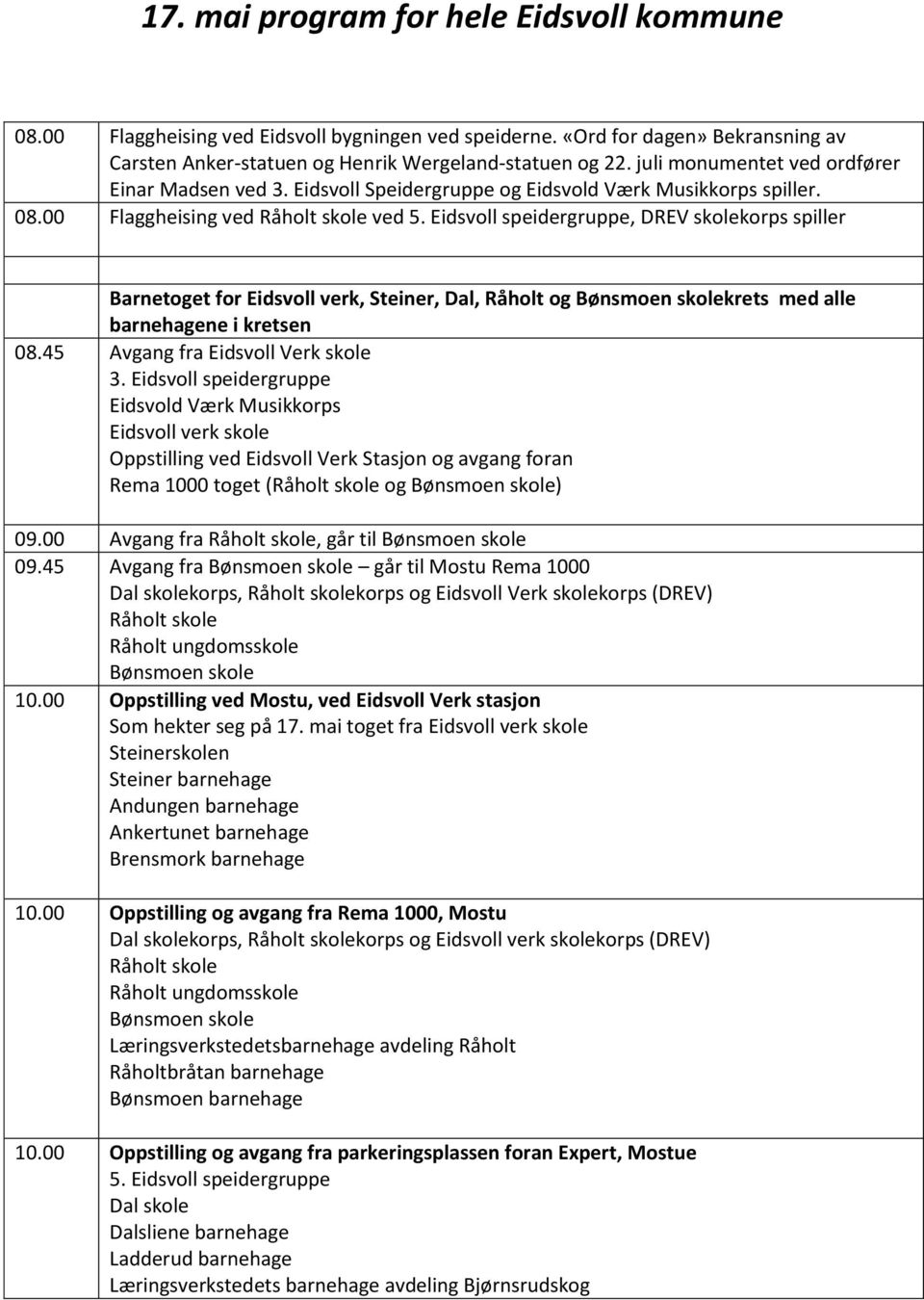 Eidsvoll speidergruppe, DREV skolekorps spiller Barnetoget for Eidsvoll verk, Steiner, Dal, Råholt og Bønsmoen skolekrets med alle barnehagene i kretsen 08.45 Avgang fra Eidsvoll Verk skole 3.